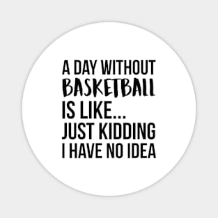 A Day Without basketball Magnet